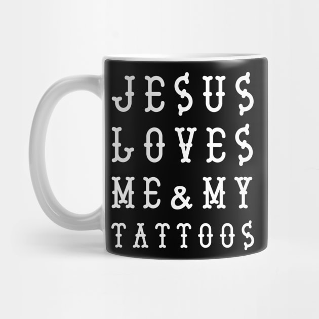 Jesus Loves Me and My Tattoos by newledesigns